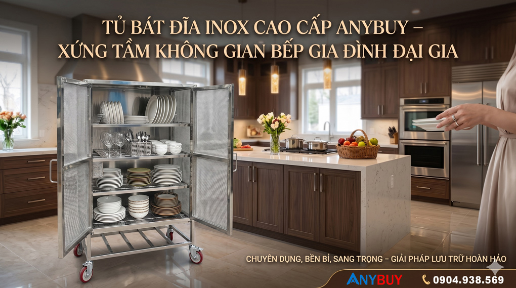 Tủ Bát Đĩa Inox Gia Đình Cao Cấp ANYBUY