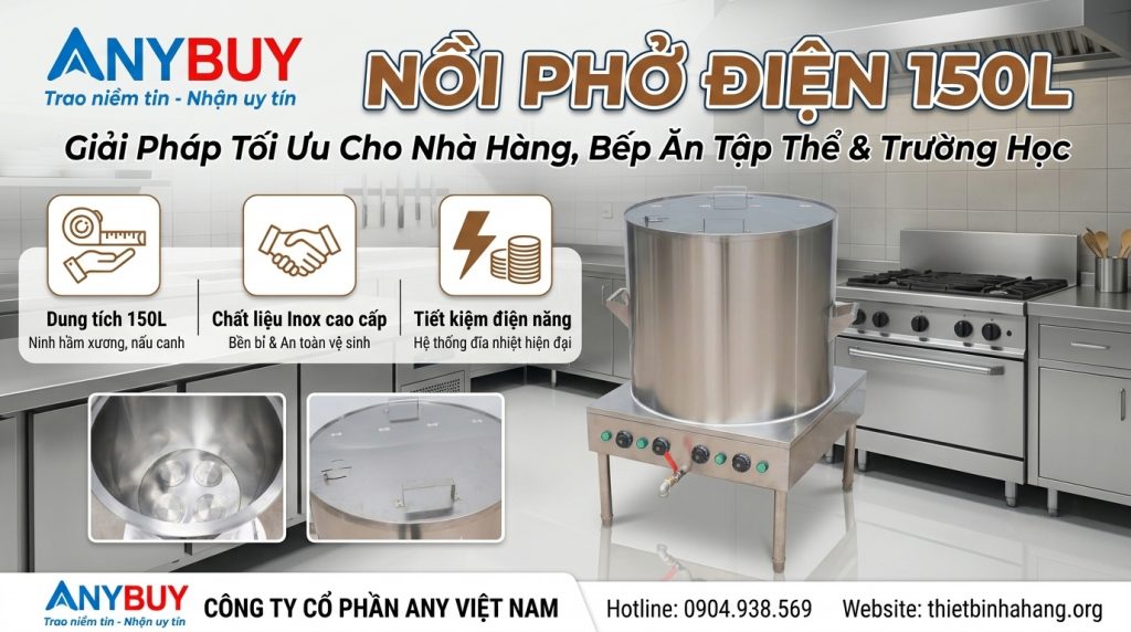 Nồi Phở Điện 150L Giải Pháp Tối Ưu Cho Nhà Hàng