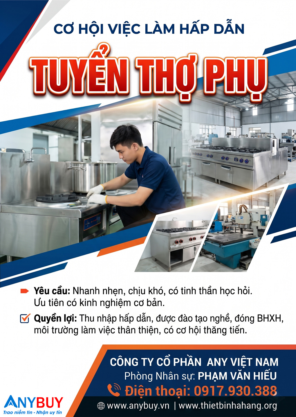 Để mở rộng quy mô sản xuất và đáp ứng nhu cầu thị trường ANY Việt Nam cần tìm kiếm những người đồng đội nhiệt huyết chăm chỉ gia nhập xưởng sản xuất của chúng tôi Nếu bạn đang tìm kiếm một môi trường làm việc ổn định có cơ hội học nghề và thăng tiến hãy ứng tuyển ngay Thiết Bị Nhà Hàng Thông Báo Tuyển Thợ Phụ